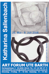 Ausstellungsplakat Katharina Sallenbach in der Galerie ART FORUM UTE BARTH, Z�rich 2006